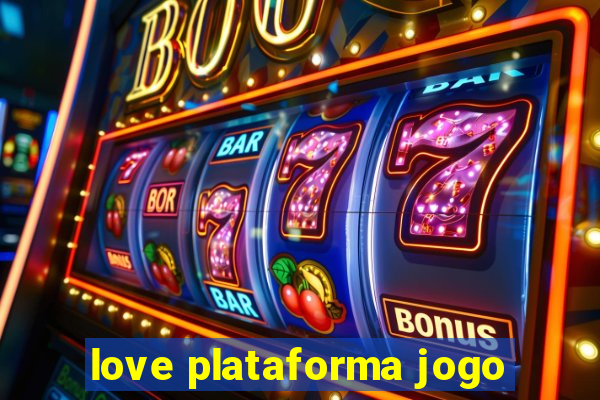 love plataforma jogo